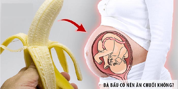 Ăn chuối khi mang thai 3 tháng đầu – 5 Lưu ý quan trọng từ bác sĩ