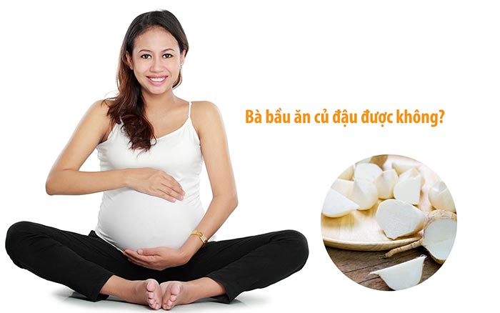 Mẹ bầu có thể ăn củ đậu trong suốt thai kỳ