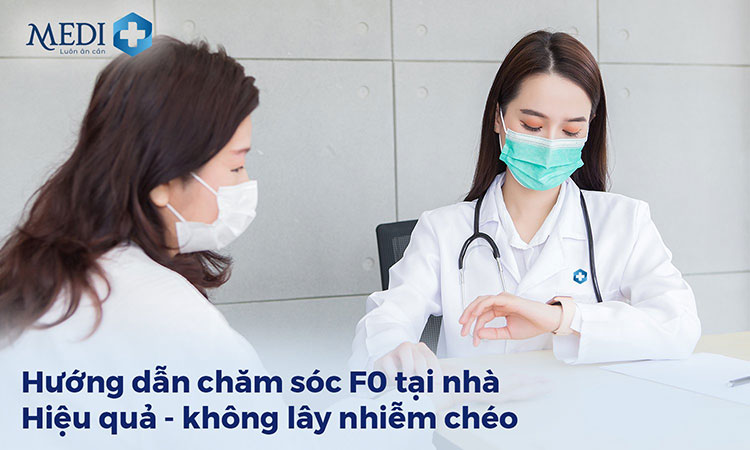 Hướng dẫn cách chăm sóc F0 tại nhà hiệu quả, không lây nhiễm chéo