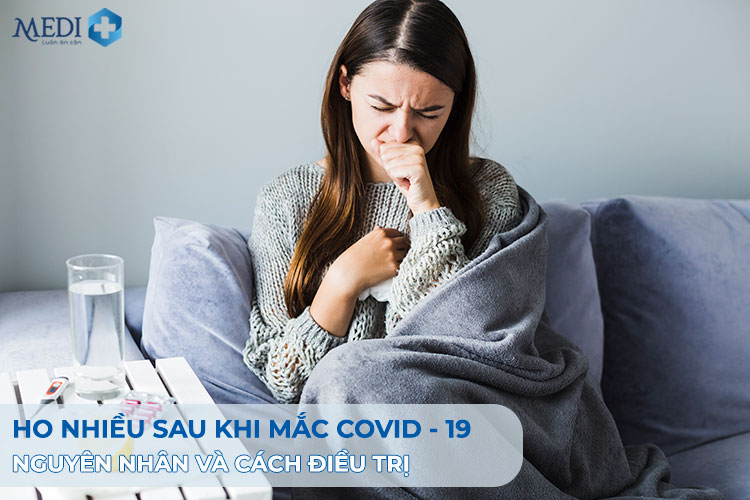 Sau Covid ho nhiều: Nguyên nhân và cách điều trị hiệu quả