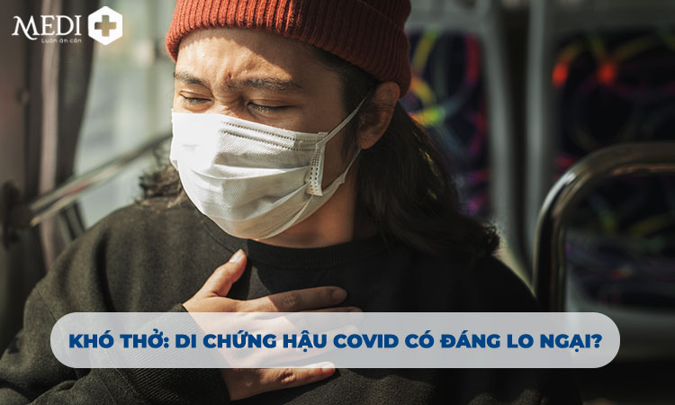 Khó thở sau khi mắc COVID-19 điều trị như thế nào?