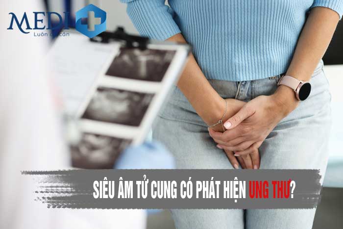 Siêu âm tử cung phát hiện ung thư cổ tử cung, buồng trứng?