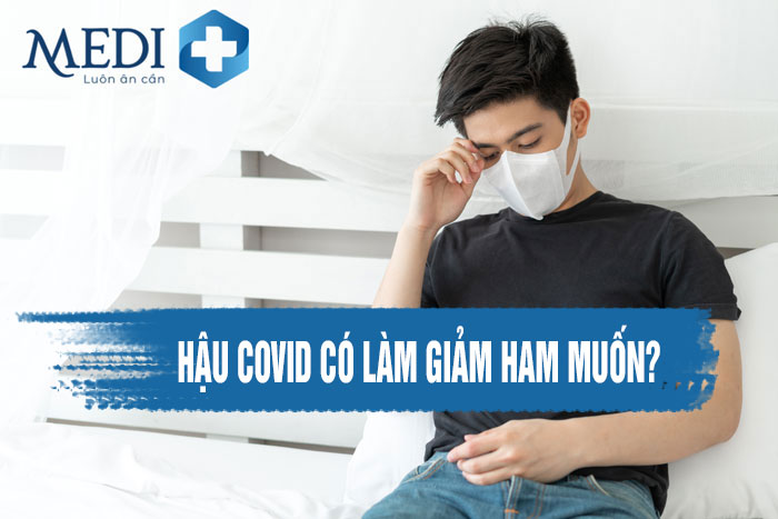 Hậu Covid có bị yếu sinh lý không? Có ảnh hưởng đến sinh sản?