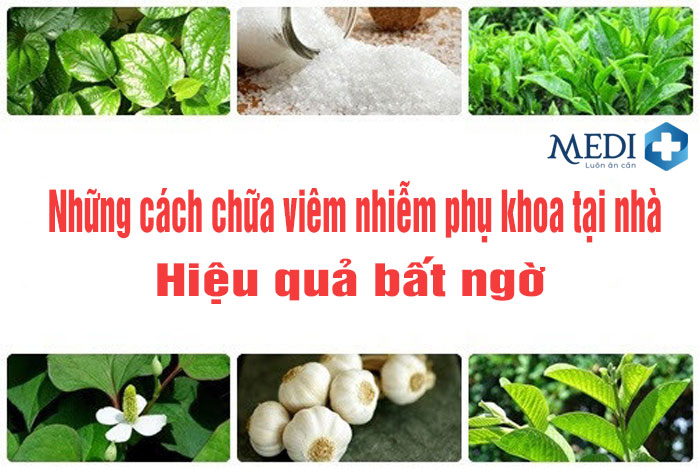 Cách chữa viêm phụ khoa tại nhà hiệu quả (MẸO HAY)