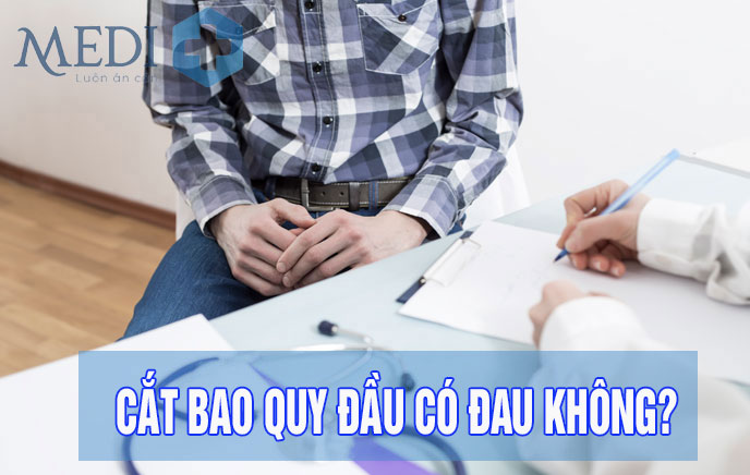 Cắt bao quy đầu có đau không? Tổ hơp Y tế MEDIPLUS