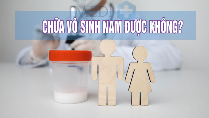 Chữa vô sinh nam được không, bằng cách nào?