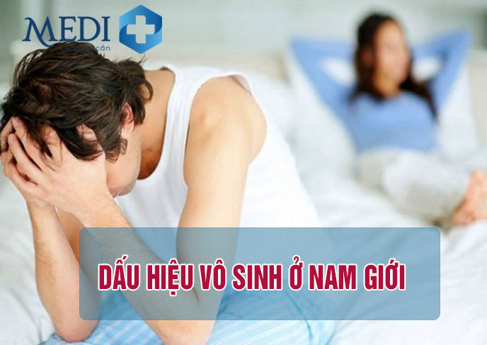 Dấu hiệu vô sinh ở nam giới cần biết sớm điều trị sớm