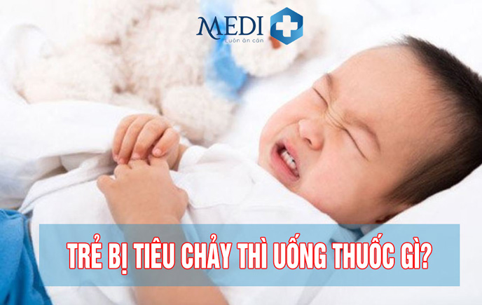 Trẻ bị tiêu chảy uống thuốc gì: Tác dụng và những lưu ý