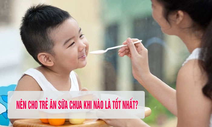 Nên cho bé ăn sữa chua khi nào tốt nhất?