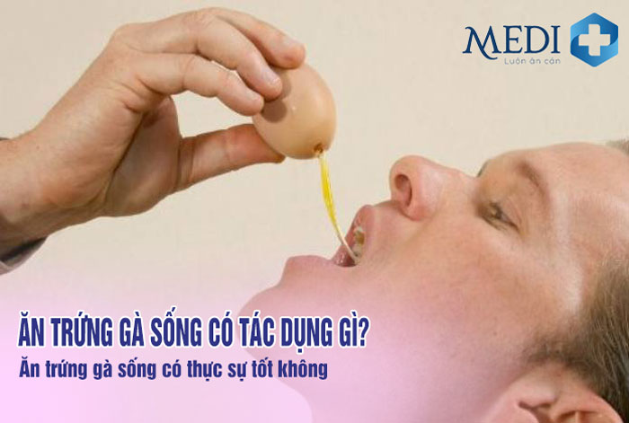 Ăn trứng gà sống có tác dụng gì? Có tốt không?