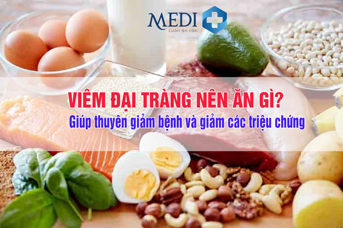 Viêm đại tràng nên ăn gì giúp cải thiện tình trạng bệnh?