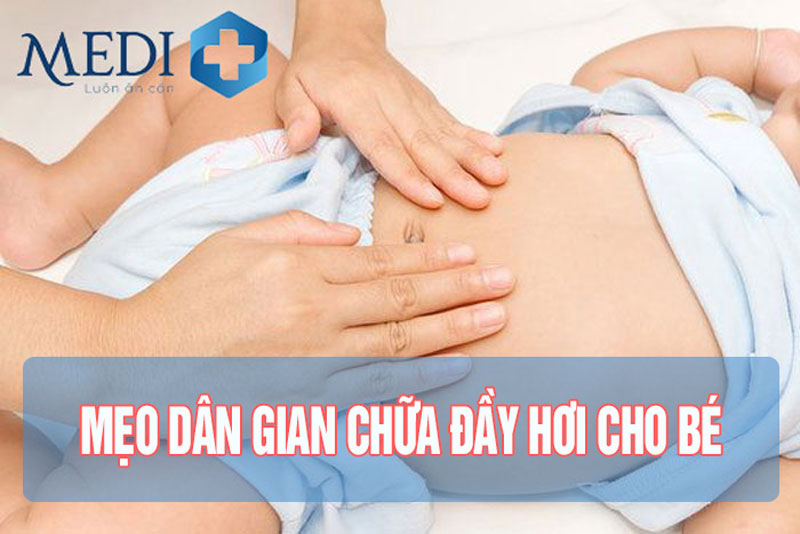 Mẹo dân gian chữa đầy hơi cho trẻ sơ sinh các mẹ cùng tham khảo