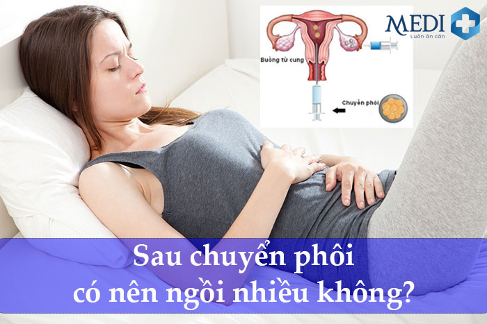 Sau chuyển phôi có nên ngồi nhiều không? [Hỏi đáp chuyên gia]