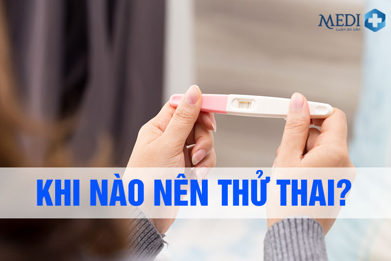 Dùng que thử thai khi nào? Thời điểm thử thai cho kết quả chính xác