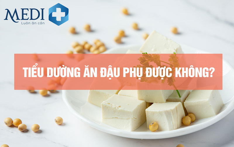 Tiểu đường ăn đậu phụ được không? Chuyên gia giải đáp