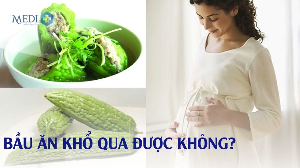 Bầu ăn khổ qua được không? Mẹ bầu cần cẩn trọng những gì