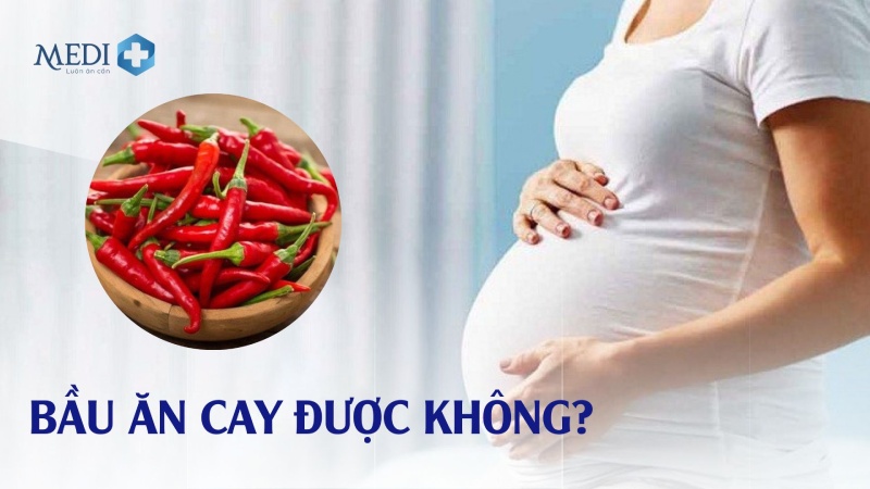 Đang mang bầu ăn cay được không?