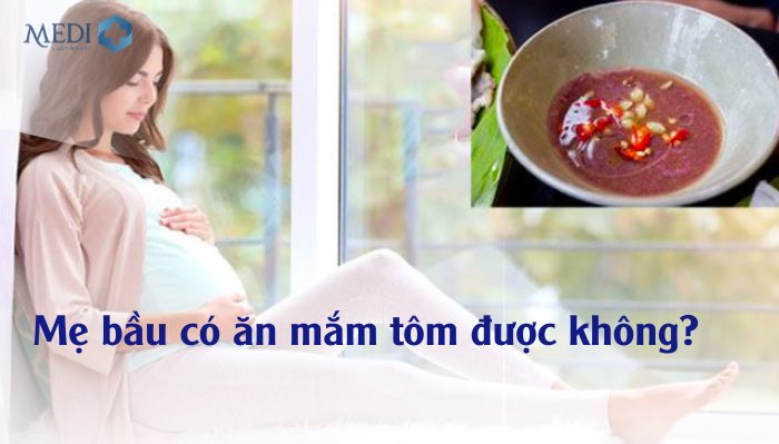 Mẹ bầu ăn mắm tôm được không?