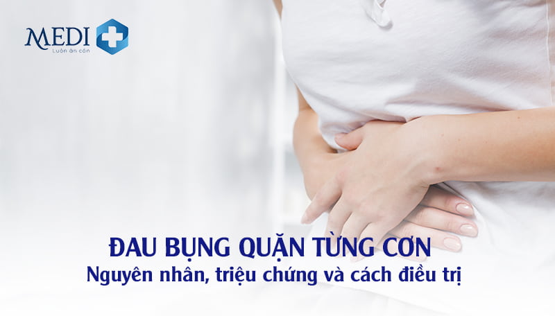 Đau quặn bụng từng cơn báo hiệu bệnh lý gì? Cách điều trị