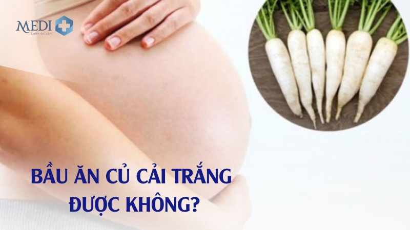 Bầu ăn củ cải trắng được không? Giải đáp cùng chuyên gia