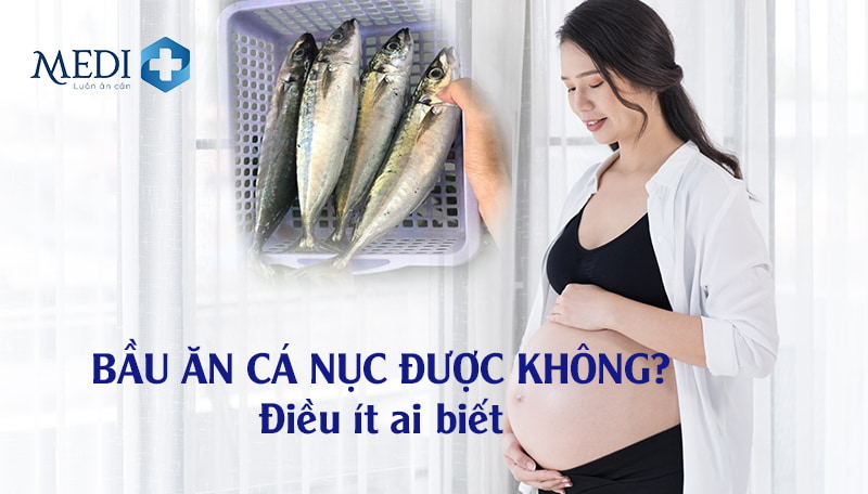 Bầu ăn cá nục được không? Mẹ bầu cần lưu ý