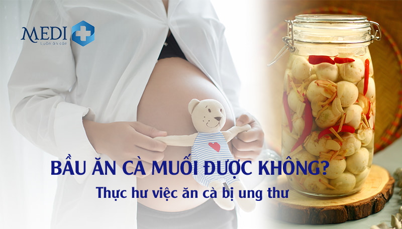 Bầu ăn cà muối được không? Có bị ung thư như lời đồn?