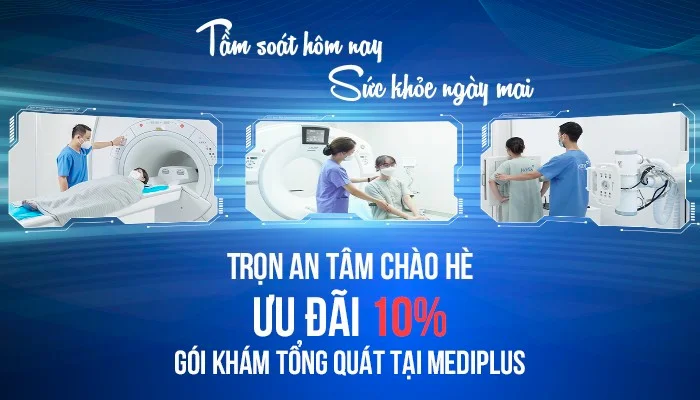 GIẢM 10% TOÀN BỘ CÁC GÓI KHÁM CỦA MEDIPLUS