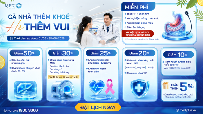 SIÊU ƯU ĐÃI: GIẢM ĐẾN 50% TẦM SOÁT SỨC KHỎE – AN TÂM VUI HÈ CÙNG MEDIPLUS