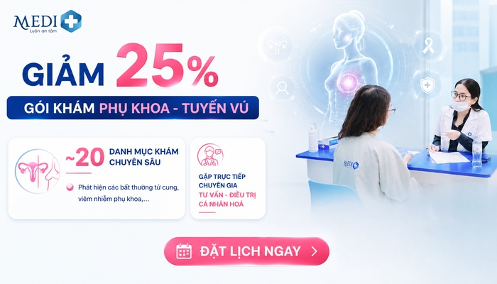 CHỈ CÒN ÍT SUẤT! Nhận ưu đãi giảm 25% tầm soát Phụ khoa & Tuyến vú Tại Mediplus