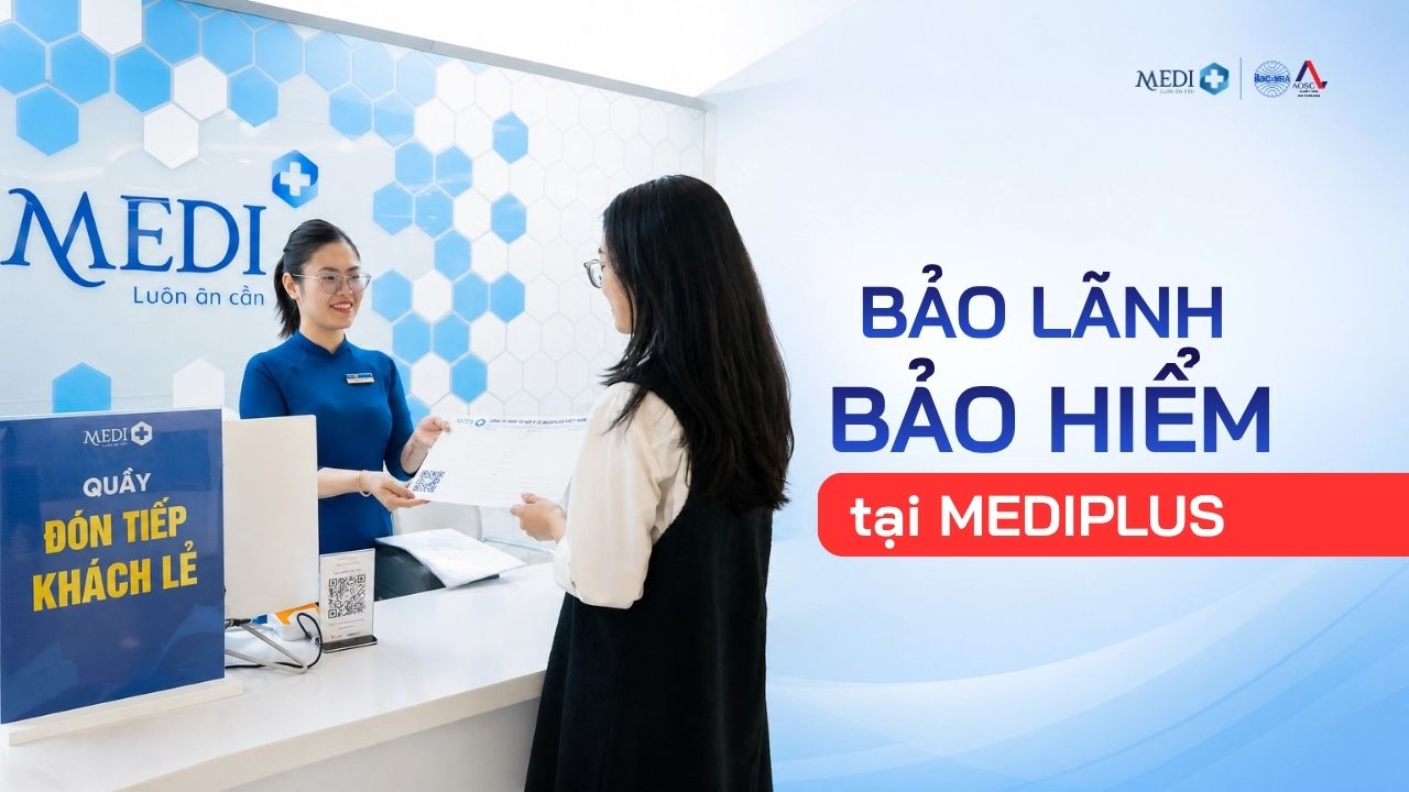 Khám sức khỏe tại Mediplus có được bảo lãnh bảo hiểm không? Quy trình và hướng dẫn chi tiết